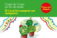 Canto do Conto - "Ó-i-ó-ai fui comprar um manjerico"